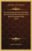 Uber Das Formelwesen Im Griechischen Epos Und Epische Reminiscenzen in Der Altern Griechischen Elegie (1872)