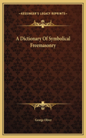 Dictionary Of Symbolical Freemasonry