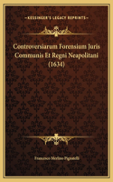 Controversiarum Forensium Juris Communis Et Regni Neapolitani (1634)