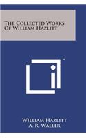 The Collected Works of William Hazlitt