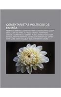 Comentaristas Politicos de Espana: Federico Jimenez Losantos, Pablo Castellano, Cesar Vidal, Luis del Pino, Alfredo Urdaci(Spanish)