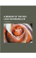 A Memoir of the REV. Legh Richmond, A.M