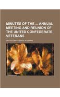 Minutes of the Annual Meeting and Reunion of the United Confederate Veterans