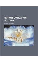 Rerum Scoticarum Historia