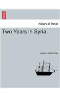 Two Years in Syria.