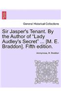 Sir Jasper's Tenant. by the Author of "Lady Audley's Secret" ... [M. E. Braddon]. Fifth Edition.