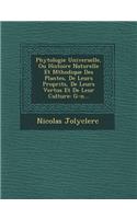 Phytologie Universelle, Ou Histoire Naturelle Et M�thodique Des Plantes, De Leurs Propri�t�s, De Leurs Vertus Et De Leur Culture