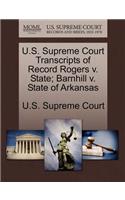 U.S. Supreme Court Transcripts of Record Rogers V. State; Barnhill V. State of Arkansas