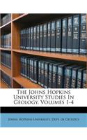 The Johns Hopkins University Studies In Geology, Volumes 1-4