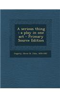 A Serious Thing: A Play in One Act