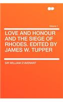 Love and Honour and the Siege of Rhodes. Edited by James W. Tupper Volume 1