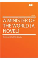 A Minister of the World [A Novel]