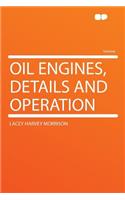 Oil Engines, Details and Operation