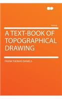 A Text-Book of Topographical Drawing