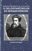 Leven van de Reformator en uitleg van de 12 Geloofsartikelen en het Genadeverbond