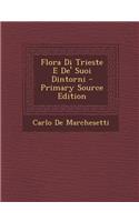 Flora Di Trieste E de' Suoi Dintorni - Primary Source Edition