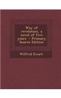 Way of Revelation, a Novel of Five Years