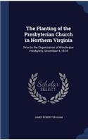 The Planting of the Presbyterian Church in Northern Virginia