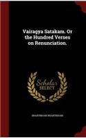 Vairagya Satakam. Or the Hundred Verses on Renunciation.