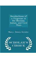 Recollections of a Virginian in the Mexican, Indian, and Civil Wars - Scholar's Choice Edition