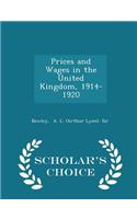 Prices and Wages in the United Kingdom, 1914-1920 - Scholar's Choice Edition