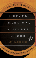 I Heard There Was a Secret Chord - Music as Medicine