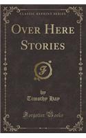 Over Here Stories (Classic Reprint)