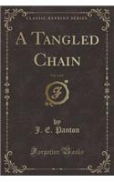 A Tangled Chain, Vol. 1 of 2 (Classic Reprint)