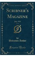 Scribner's Magazine, Vol. 70: July, 1921 (Classic Reprint)