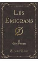 Les Émigrans, Vol. 1 (Classic Reprint)