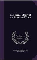 Doc' Horne, a Story of the Streets and Town