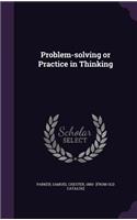 Problem-solving or Practice in Thinking