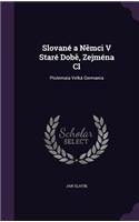 Slované a Němci V Staré Době, Zejména Cl