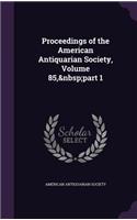 Proceedings of the American Antiquarian Society, Volume 85, part 1