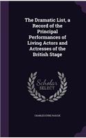 Dramatic List, a Record of the Principal Performances of Living Actors and Actresses of the British Stage