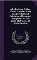 A Preliminary Outline of the Courses of Study in Agriculture and Minimum of Required Equipment for the Farm-life Schools of North Carolina