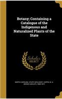 Botany; Containing a Catalogue of the Indigenous and Naturalized Plants of the State