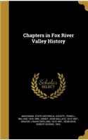 Chapters in Fox River Valley History