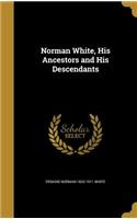 Norman White, His Ancestors and His Descendants