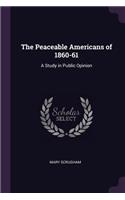 The Peaceable Americans of 1860-61