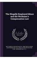 Illegally Employed Minor and the Workmen's Compensation Law