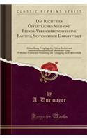 Das Recht Der Ã?ffentlichen Vieh-Und Pferde-Versicherungsvereine Bayerns, Systematisch Dargestellt: Abhandlung, Vorgelegt Der Hohen Rechts-Und Staatswissenschaftlichen FakultÃ¤t Der Kaiser Wilhelms-UniversitÃ¤t Strassburg Zur Erlangung Der DoktorwÃ