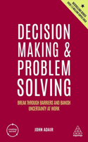 Decision Making and Problem Solving: Break Through Barriers and Banish Uncertainty at Work(Creating Success)
