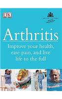 Arthritis: Improve Your Health, Ease Pain, and Live Life to the Full