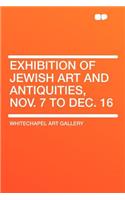 Exhibition of Jewish Art and Antiquities, Nov. 7 to Dec. 16