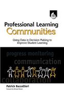 Professional Learning Communities: Using Data in Decision Making: Using Data in Decision Making to Improve Student Learning