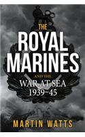 Royal Marines and the War at Sea 1939-45