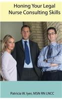 Honing Your Legal Nurse Consulting Skills
