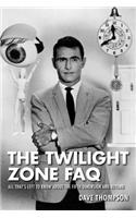 The Twilight Zone FAQ: All That's Left to Know About the Fifth Dimension and Beyond(FAQ)
