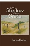 In the Shadow of Her Grace